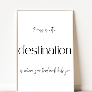 Front view of wall art featuring the quote ' Success is not a destination' in elegant typography