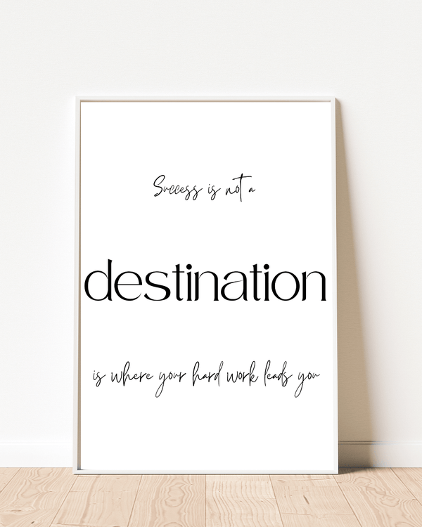 Front view of wall art featuring the quote ' Success is not a destination' in elegant typography