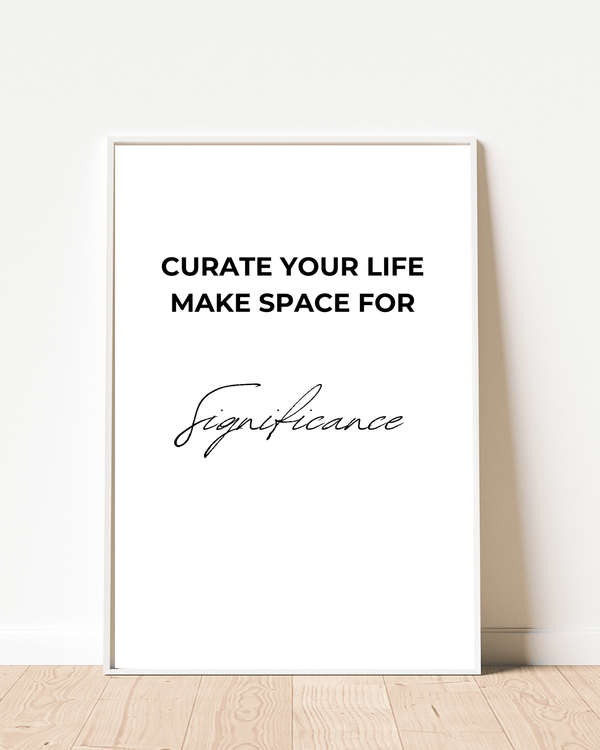 Stylish front view of wall decoration with the motivational quote 'Curate your life makes space for significance' in bold typography