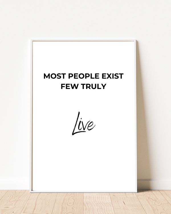 Front view of modern wall art featuring the uplifting quote 'Most people exist few truly live' with a vibrant color scheme.