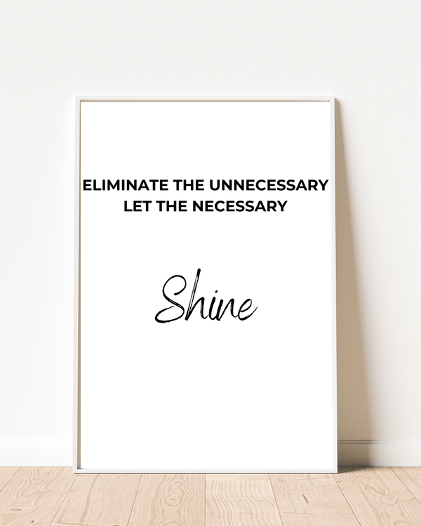 Artistic representation of the quote 'Let the Necessary Shine' in a decorative wall print, ideal for inspiration.