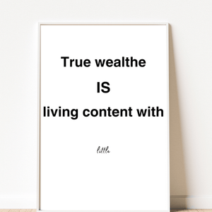 Front view of elegant wall art showcasing the phrase 'True wealthy is living content with little' in a sophisticated design, perfect for any living space